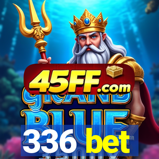 336 bet